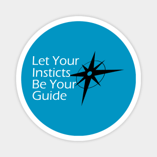 Let Your Instincts Be Your Guide Magnet